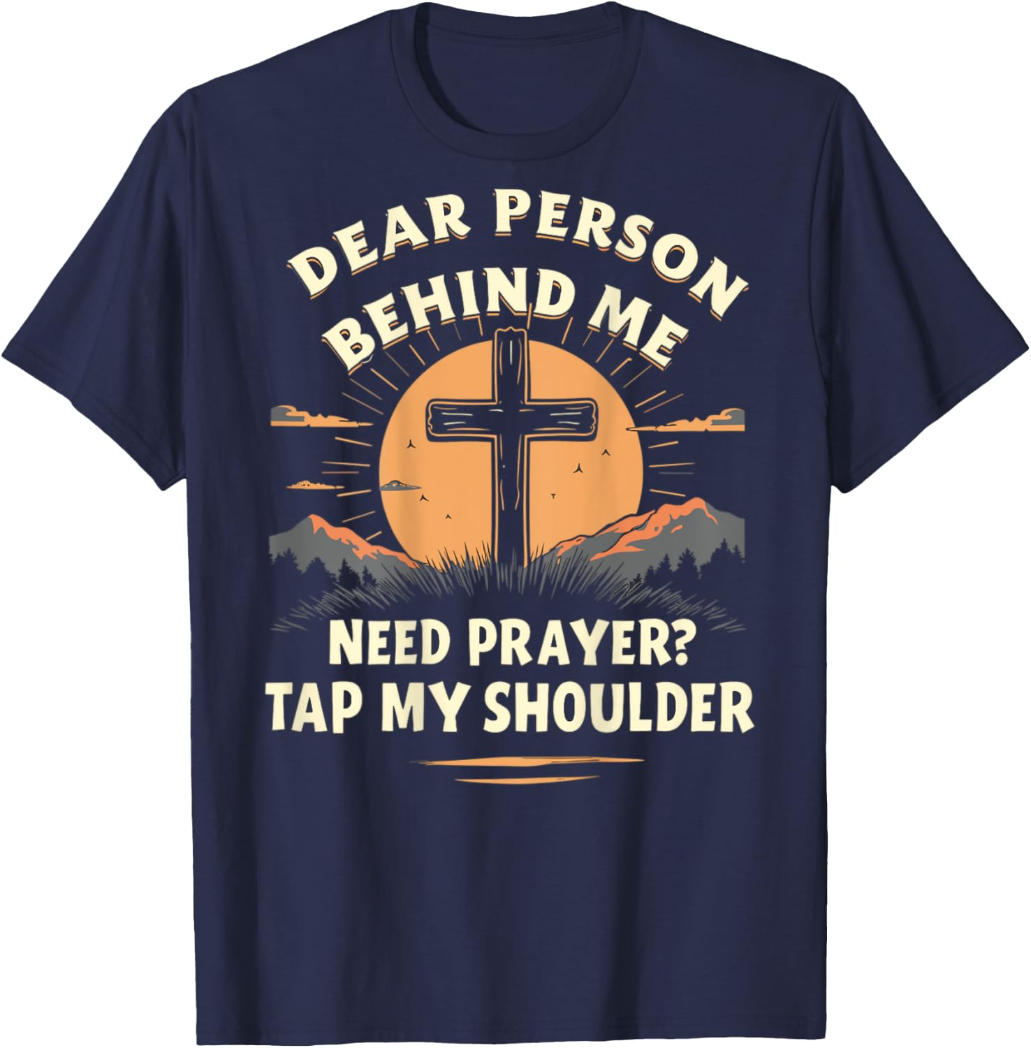 Dear Person Behind Me Need Prayer Tap My Shoulder T-Shirt - T-Shirt | Navy