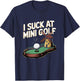 I Suck at Mini Golf Funny T-Shirt - T-Shirt | Navy