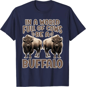 Funny Buffalo Lover | Be A Buffalo T-Shirt - T-Shirt | Navy