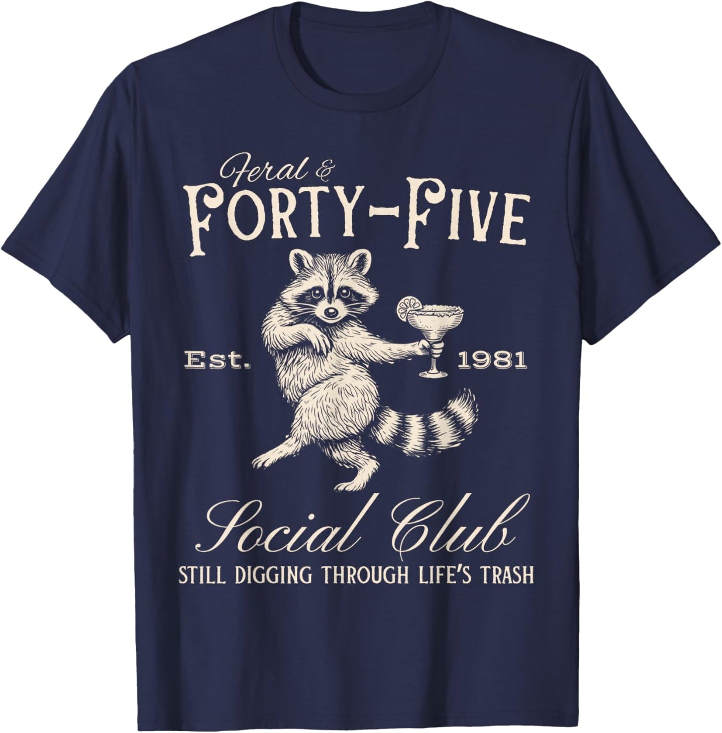 Feral and Forty-Five Raccoon 45th Birthday T-Shirt - T-Shirt | Navy