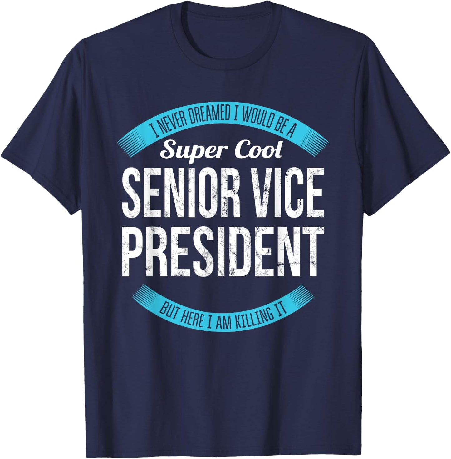Senior Vice President Gifts Funny T-Shirt - T-Shirt | Navy