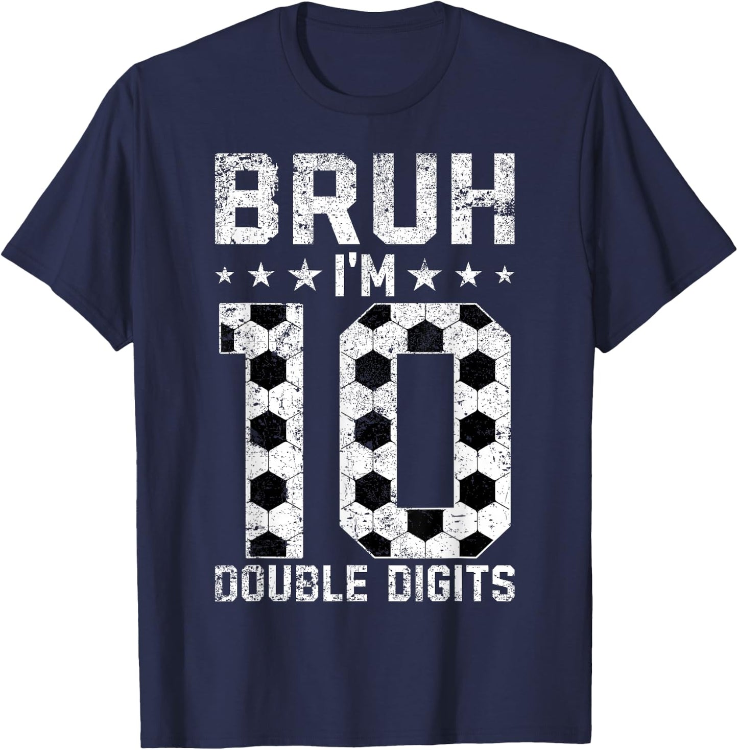 10th Birthday Soccer Bruh I'm Double Digits 10 Years Old T-Shirt - T-Shirt | Navy