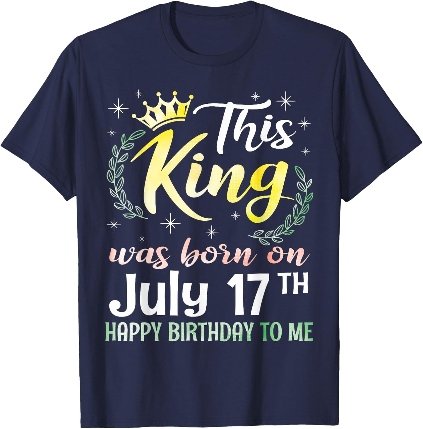 This King was Born On July 17th Happy Birthday to Me You Boy T-Shirt - T-Shirt | Navy
