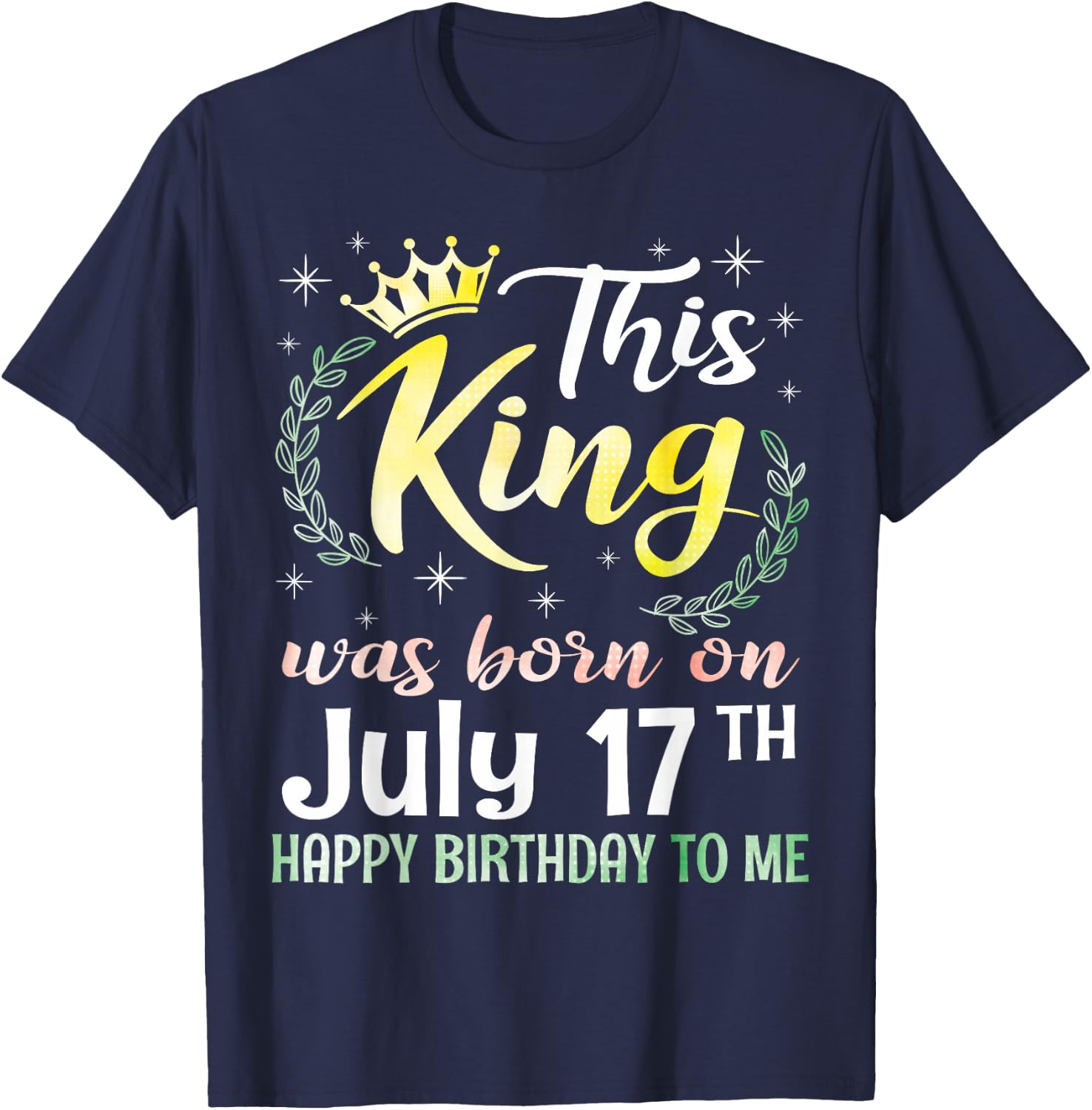 This King was Born On July 17th Happy Birthday to Me You Boy T-Shirt - T-Shirt | Navy