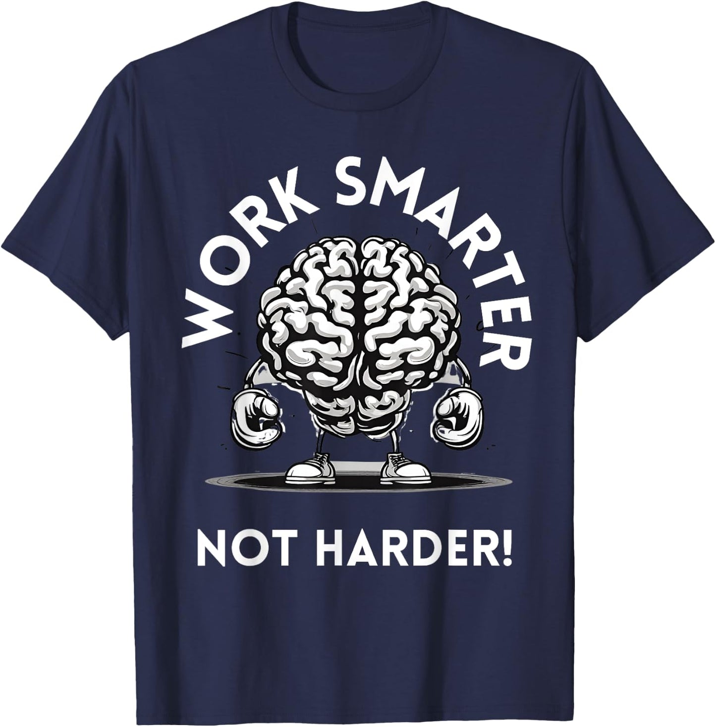 Work Smarter Not Harder, funny common sense. T-Shirt - T-Shirt | Navy