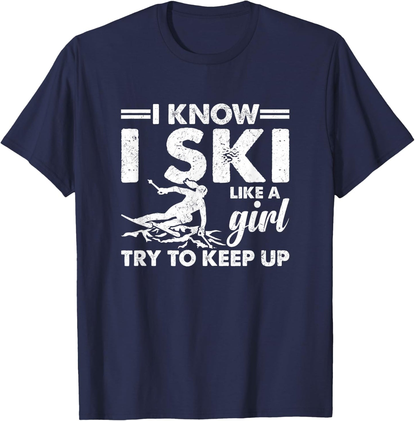 I Ski Like a Girl Try To Keep Up Funny T-Shirt - T-Shirt | Navy