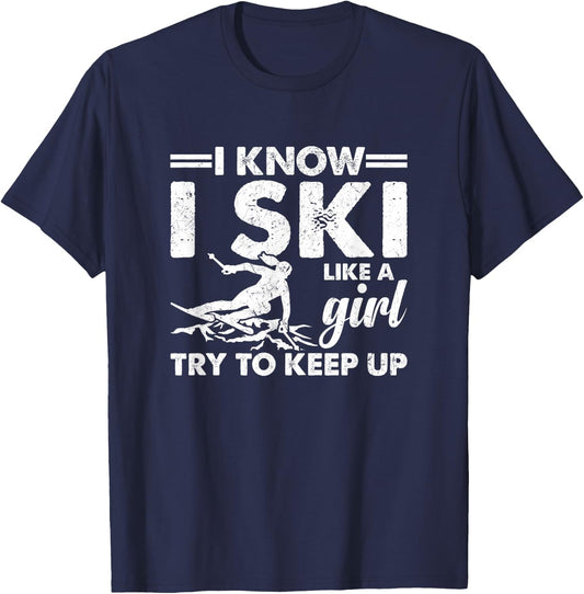 I Ski Like a Girl Try To Keep Up Funny T-Shirt - T-Shirt | Navy