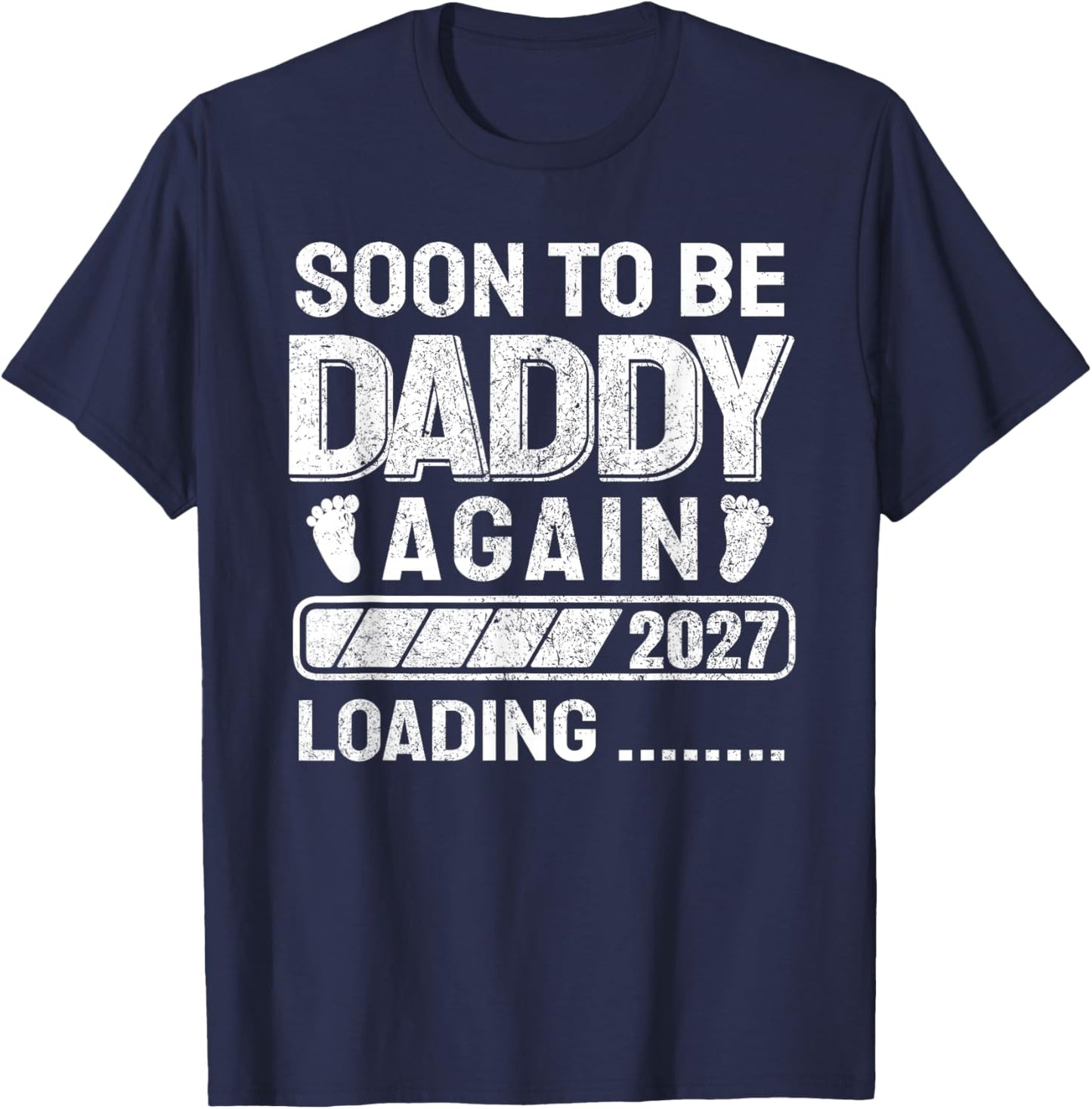 Daddy to Be Soon to Be Daddy Again 2027 T-Shirt - T-Shirt | Navy