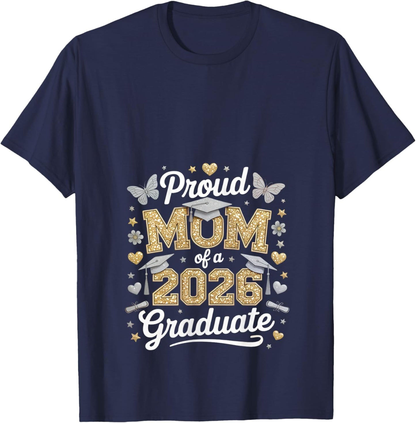 Proud mom of a 2026 Graduate Class of 2026 Graduation T-Shirt - T-Shirt | Navy