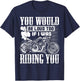 You Would Be Loud Too If I Was Riding You Motorcycle Gift T-Shirt - T-Shirt | Navy