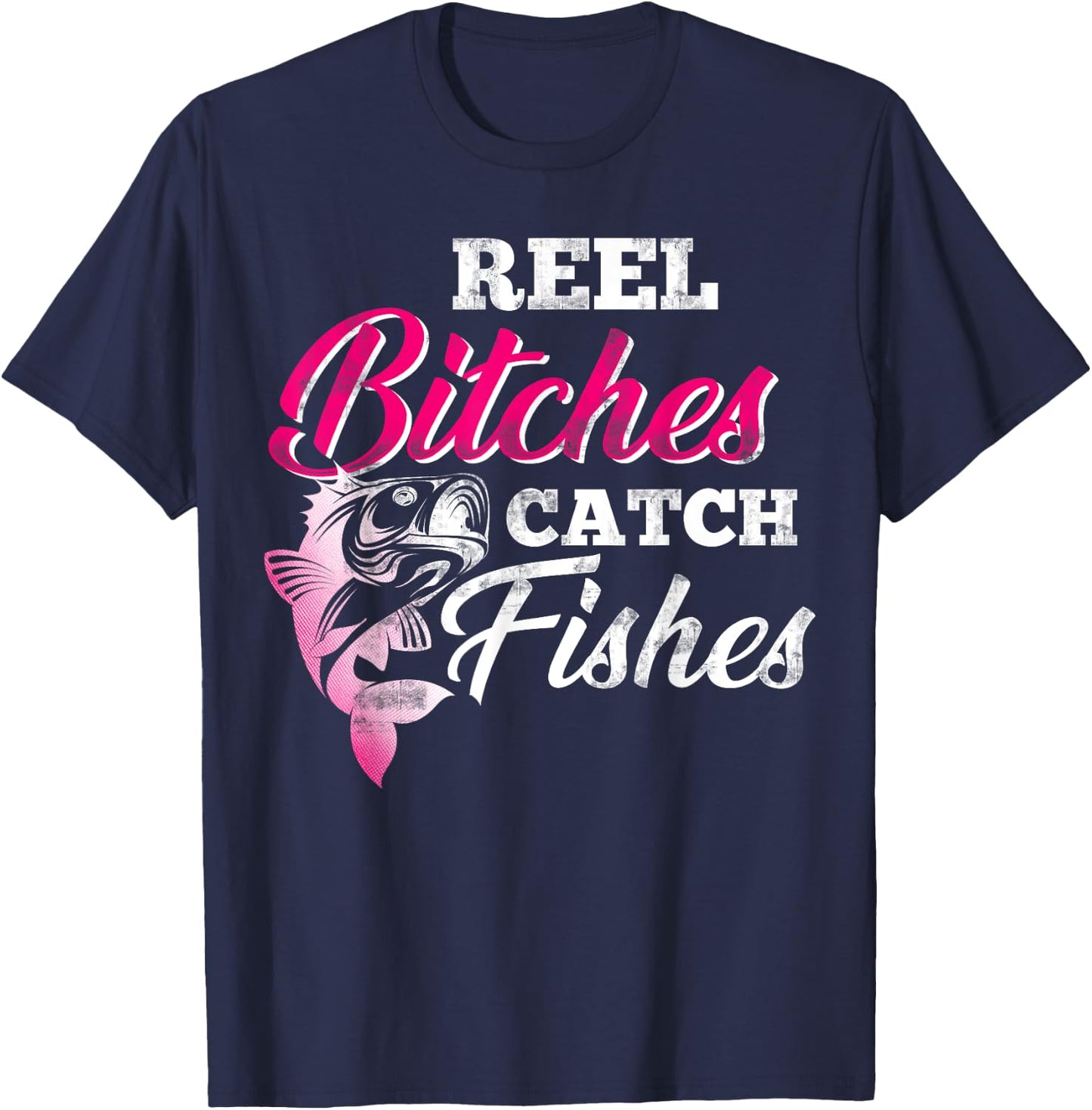 Reel Bitches Catch Fishes Funny Fishing T-Shirt - T-Shirt | Navy