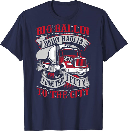 Big Ballin Dairy Hallin Titty to City Cow Milk Truck Driver T-Shirt - T-Shirt | Navy