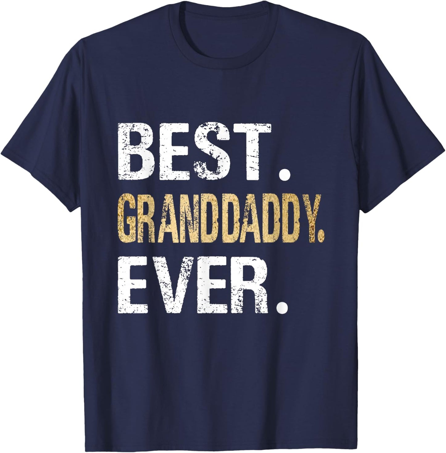 Birthday Fathers Day for Granddaddy - Best Granddaddy Ever - Black - - Small - Short Sleeve - Classic Fit - Letter Print T-Shirt - T-Shirt | Navy