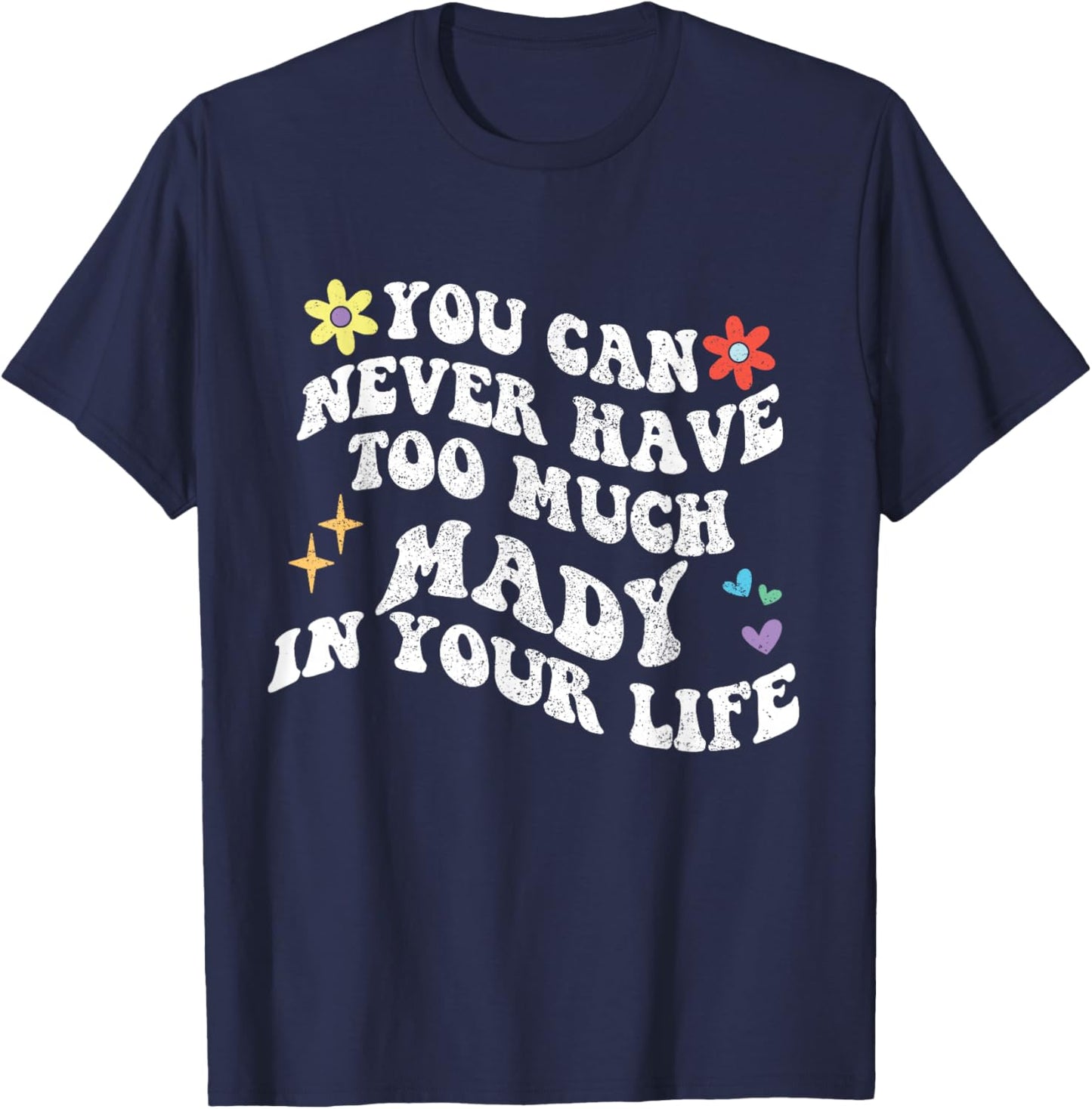 Retro Groovy You Can Never Have Too Much Mady In Your Life T-Shirt - T-Shirt | Navy