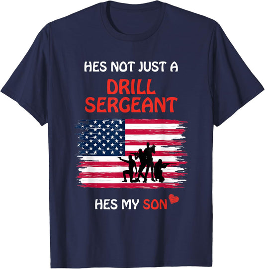 Hes Not Just a Drill Sergeant Hes My Son Military Army Gift T-Shirt - T-Shirt | Navy