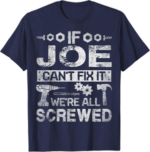 If JOE Can't Fix it We're All Screwed Funny Fathers Gift T-Shirt - T-Shirt | Navy