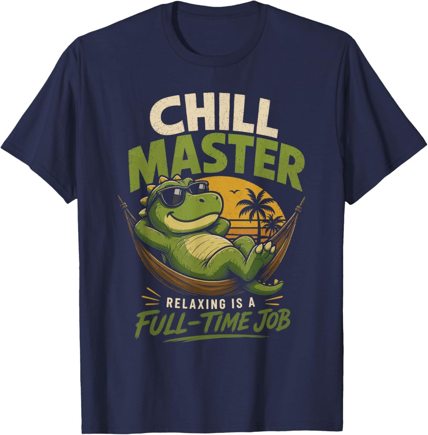 Chill Master Relaxing is A Full Time Job T-Shirt - T-Shirt | Navy