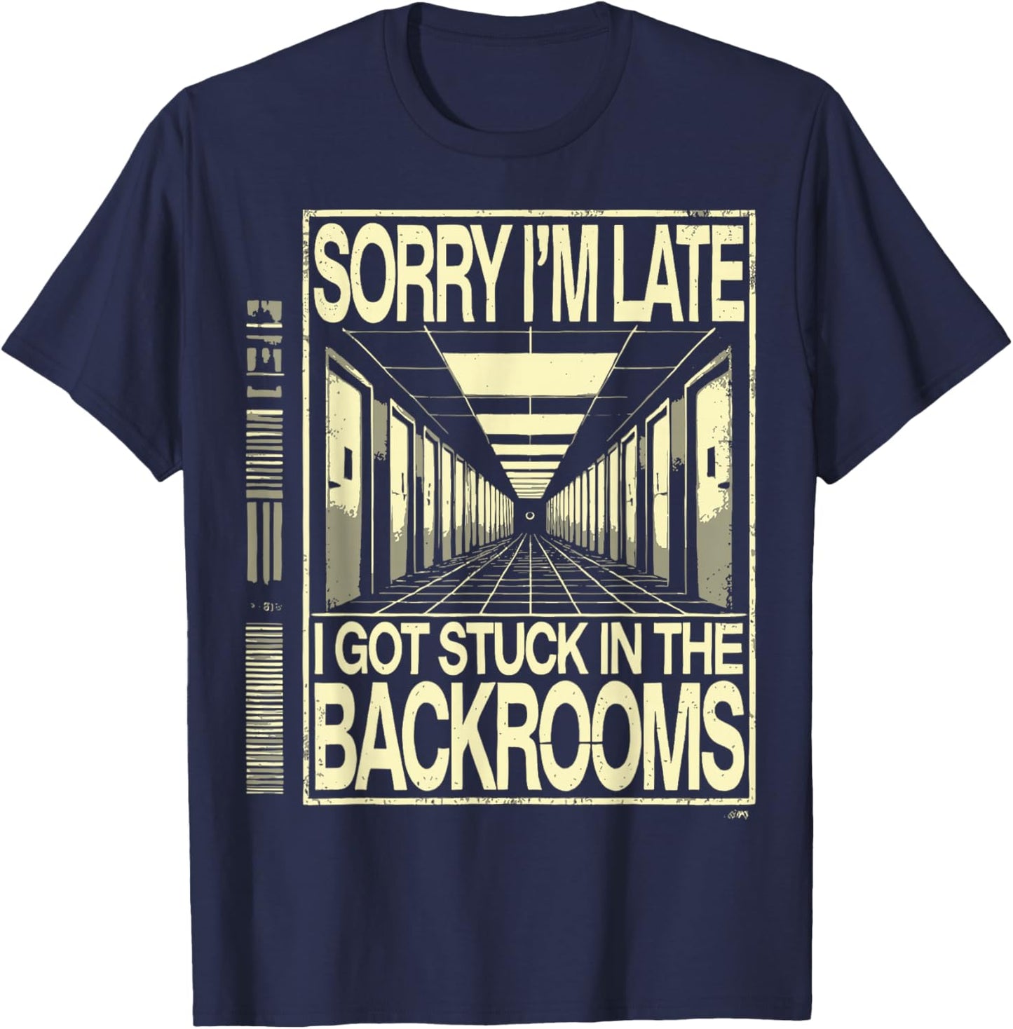 Sorry I'm Late I Got Stuck in The Backrooms Liminal Space T-Shirt - T-Shirt | Navy