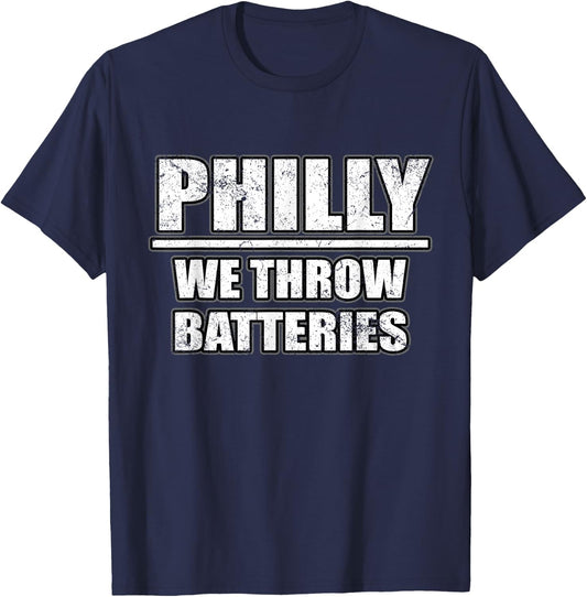 Funny Philly We Throw Batteries Philadelphia Sports Fan T-Shirt - T-Shirt | Navy