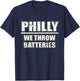 Funny Philly We Throw Batteries Philadelphia Sports Fan T-Shirt - T-Shirt | Navy