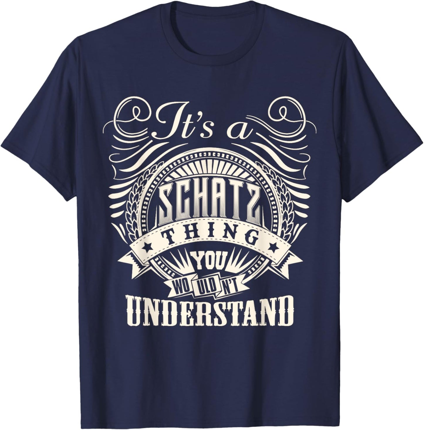 It's A SCHATZ Thing You Wouldn't Understand SCHATZ Family T-Shirt - T-Shirt | Navy