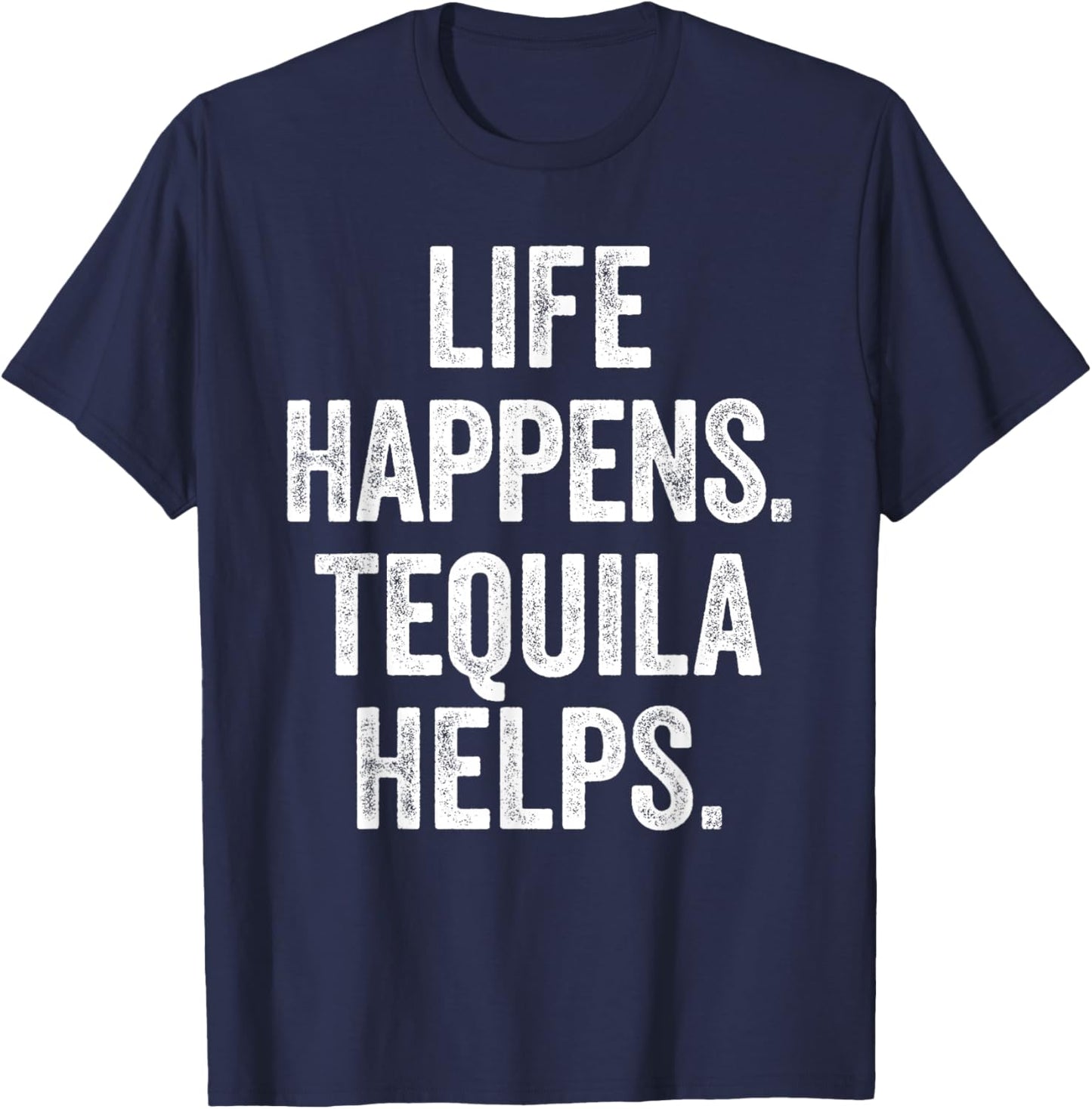 Life Happens Tequila Helps Funny Drinking T-Shirt - T-Shirt | Navy