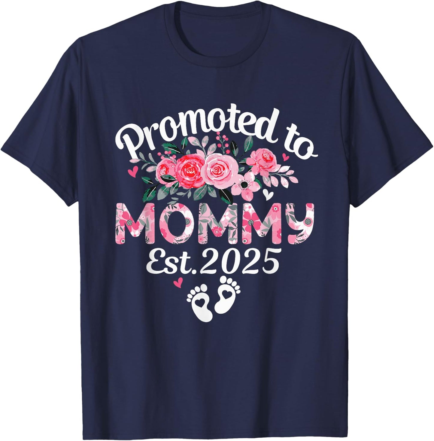 Promoted To Mommy Est 2025 Floral First Time Mommy Est 2025 T-Shirt - T-Shirt | Navy