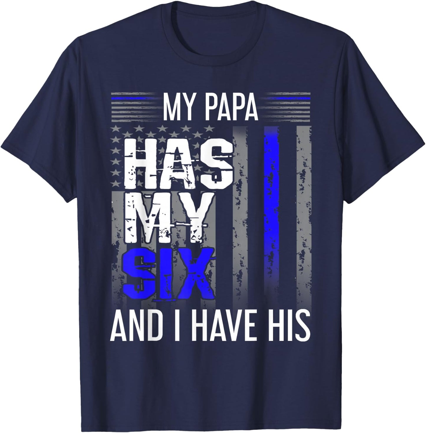 My Papa Has My Six Thin Blue Line Police Officer Apparel T-Shirt - T-Shirt | Navy