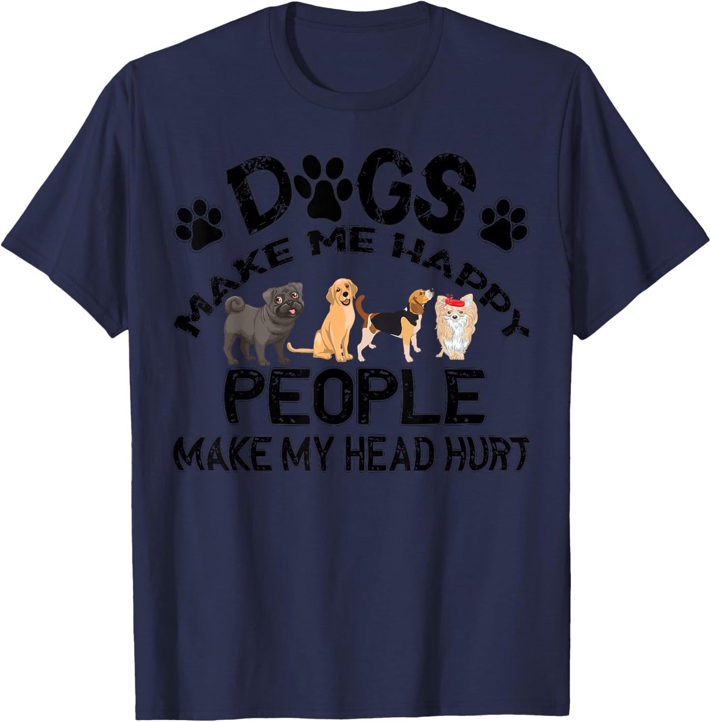 Dogs Make Me Happy People Make My Head Hurt T-Shirt - T-Shirt | Navy