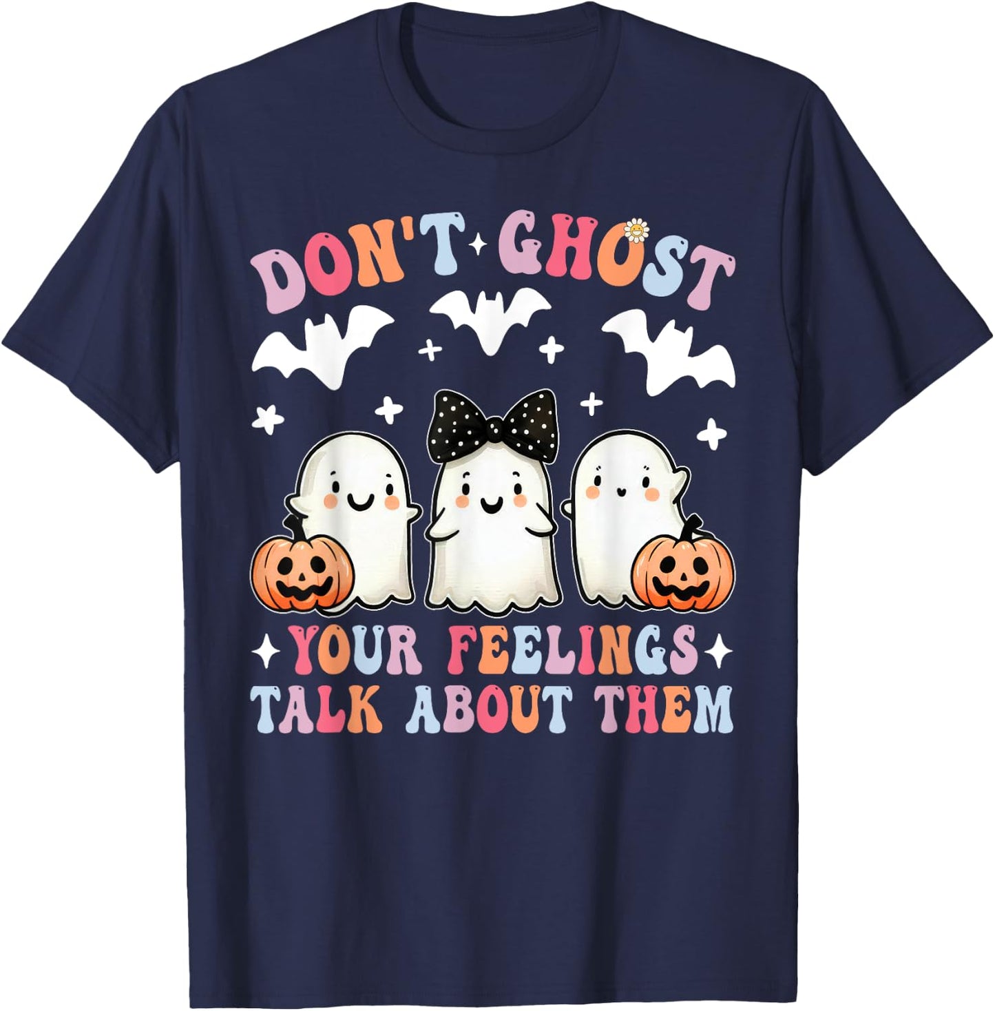 Don't Ghost Your Feelings Halloween Mental Health Spooky T-Shirt - T-Shirt | Navy