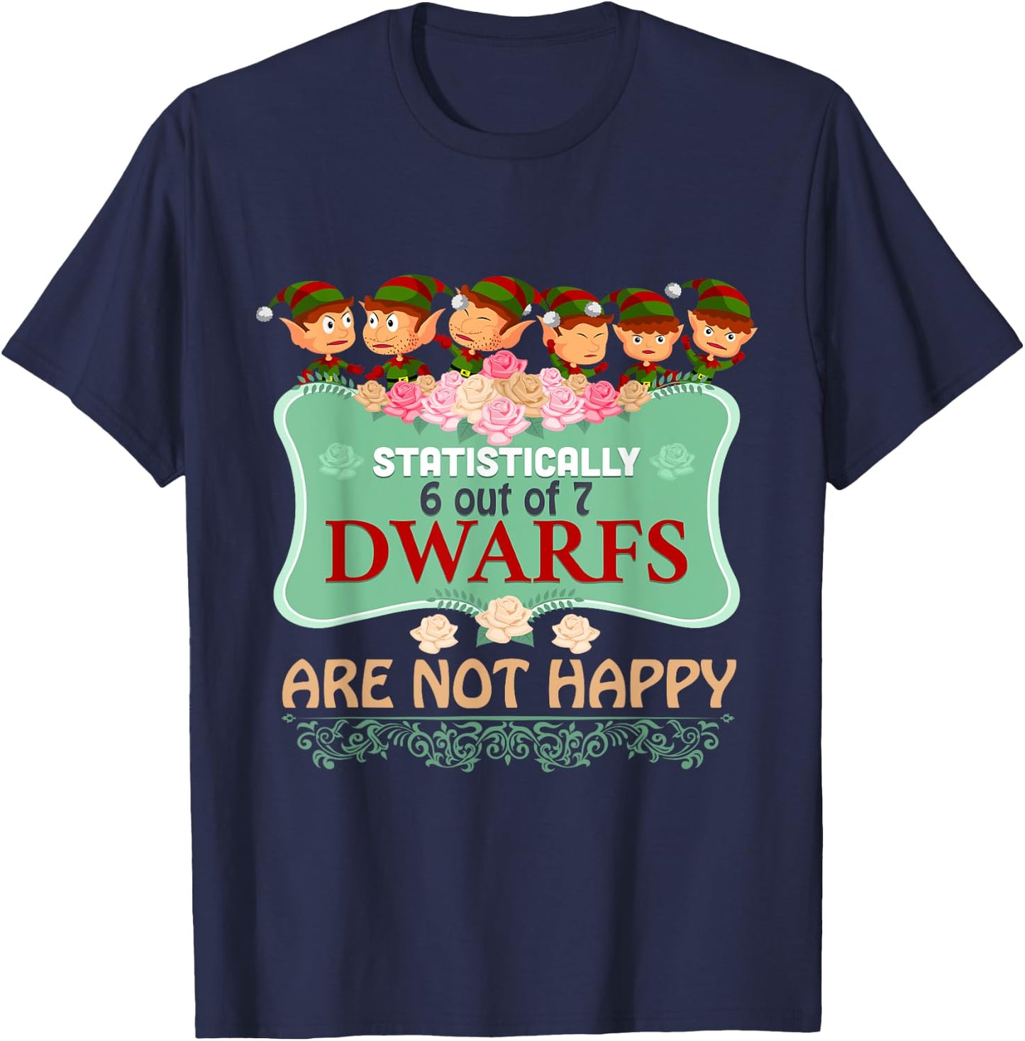 Statistically 6 out of 7 Dwarfs Are Not Happy T shirt T-Shirt - T-Shirt | Navy