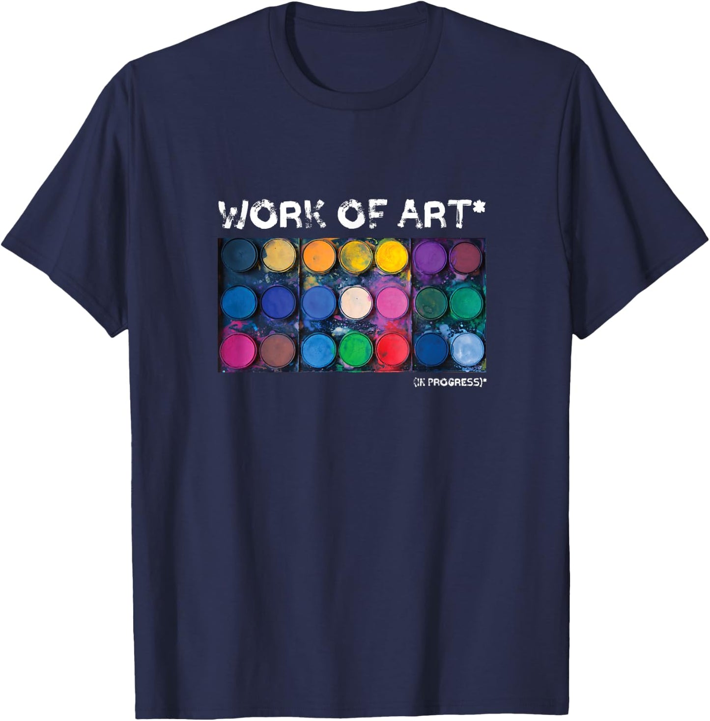 Work of Art in Progress Perfect Artist Gift T-Shirt - T-Shirt | Navy
