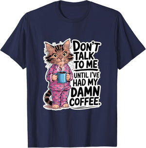 Don't Talk To Me Until I've Had My Coffee Cat Lover Artwork T-Shirt - T-Shirt | Navy