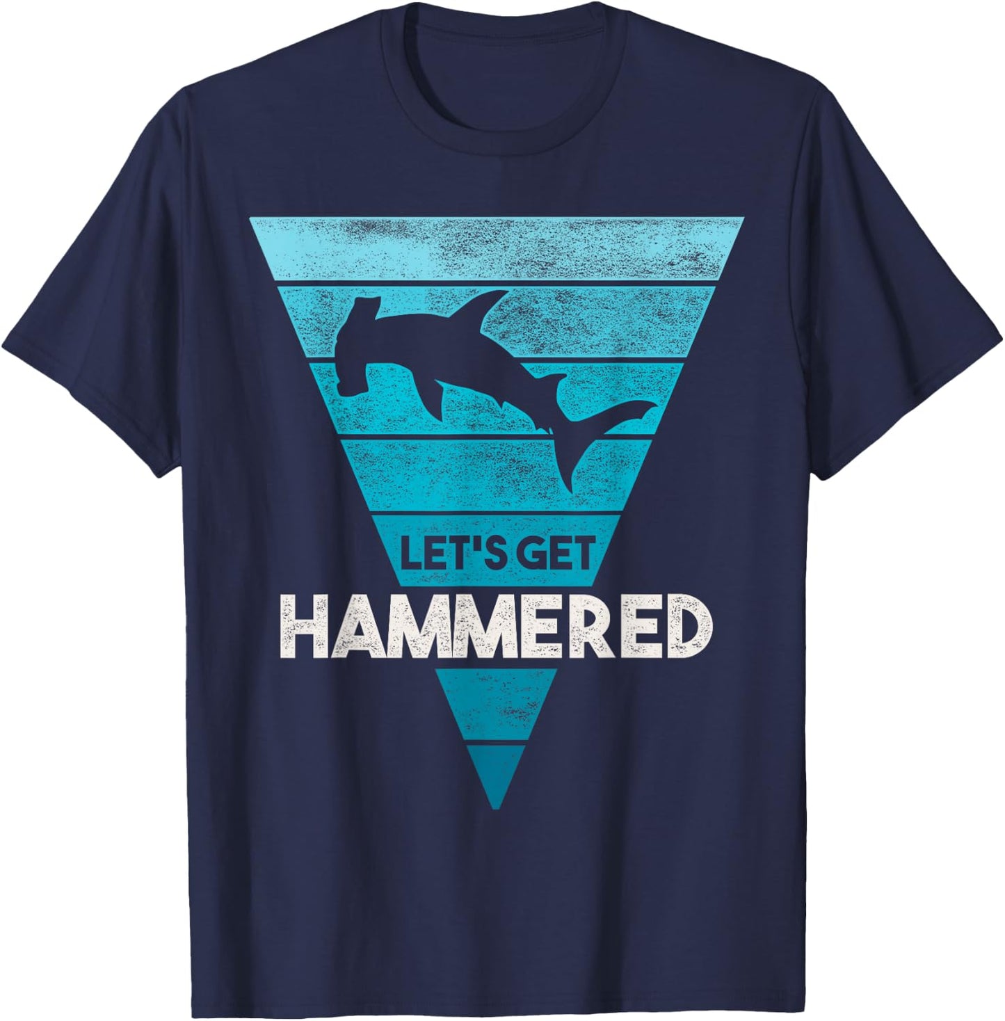 Hammerhead Shark Shirt Let's Get Hammered All Week T-Shirt - T-Shirt | Navy