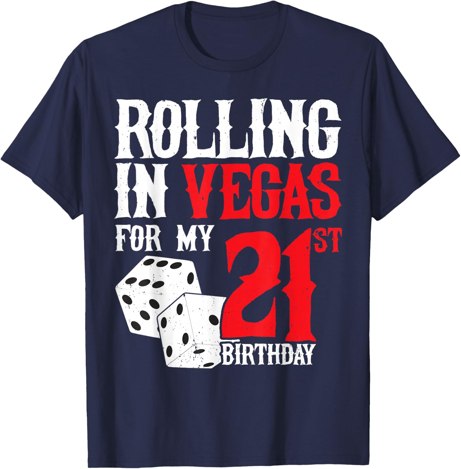 Las Vegas Birthday Party - Rolling in Vegas - 21st Birthday T-Shirt - T-Shirt | Navy