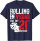 Las Vegas Birthday Party - Rolling in Vegas - 21st Birthday T-Shirt - T-Shirt | Navy