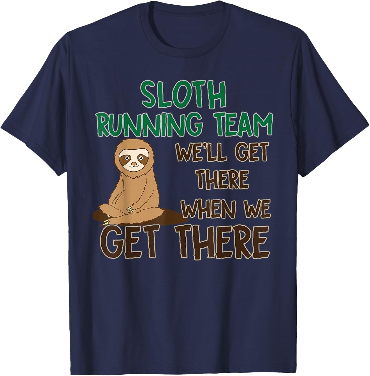 Sloth Running Team Shirt We'll Get There When We Get There T-Shirt - T-Shirt | Navy