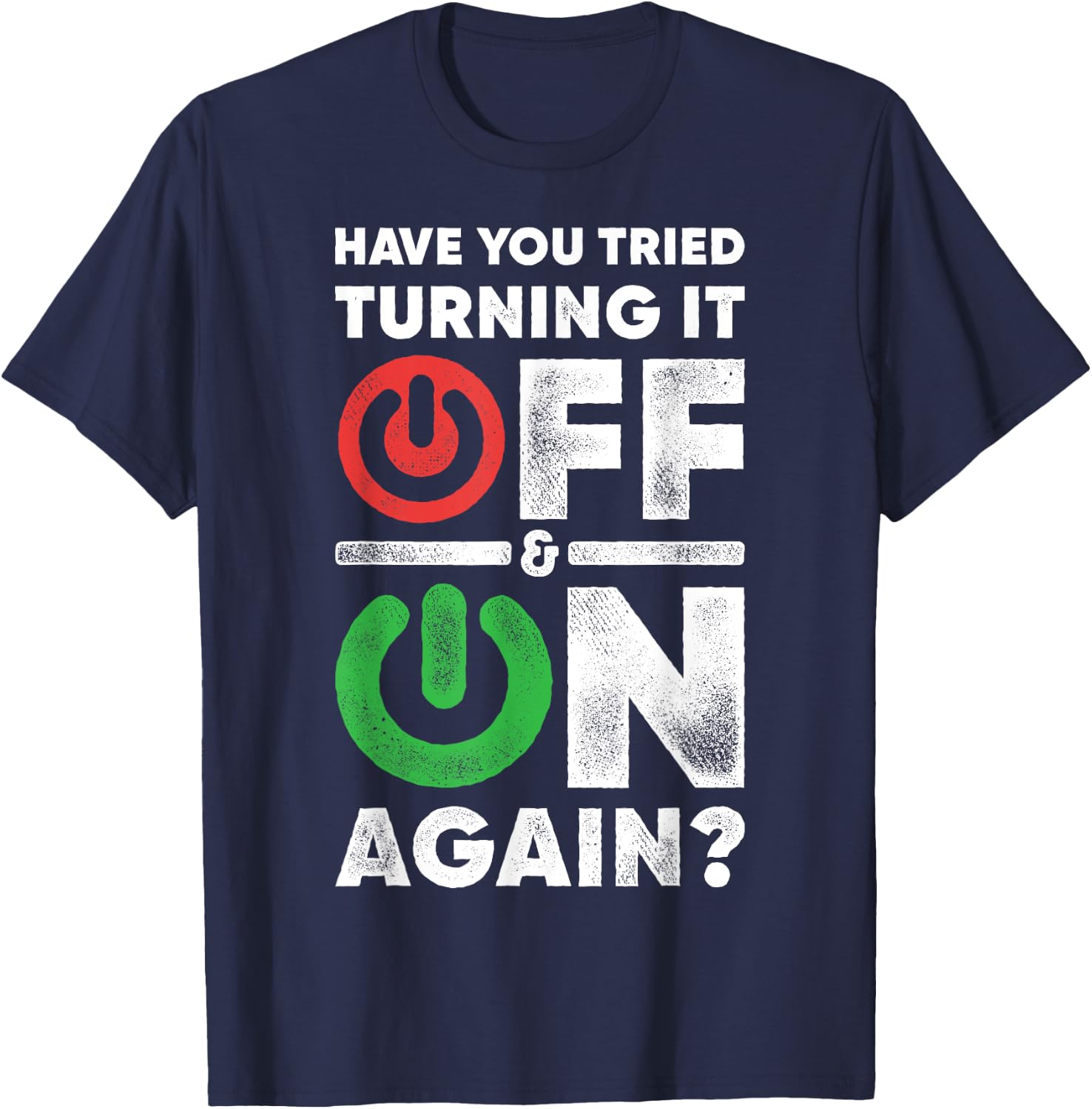 Off And On Again Funny Computer Programming IT Technician T-Shirt - T-Shirt | Navy