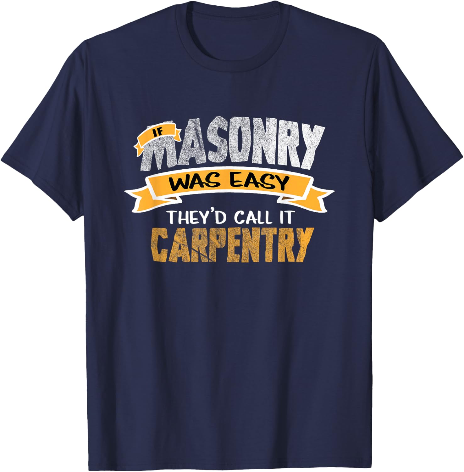 Funny Tradesmen Shirt If Masonry Was Easy T Shirt T-Shirt - T-Shirt | Navy