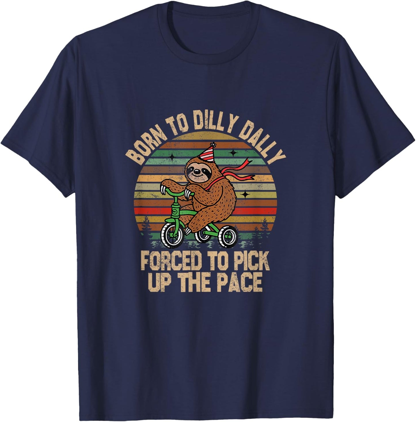 Born to Dilly Dally Forced to Pick Up The Pace Cute Sloth T-Shirt - T-Shirt | Navy