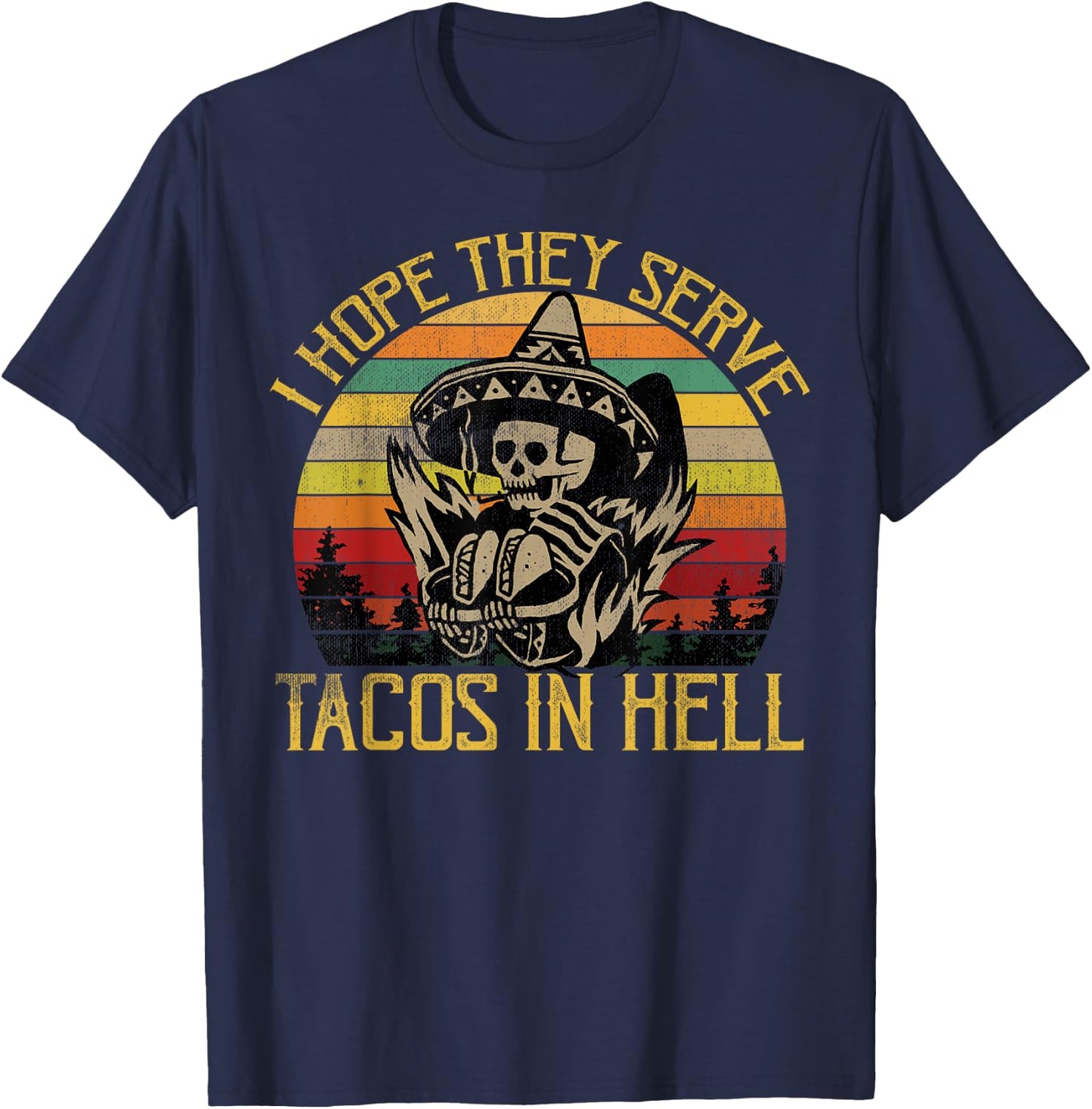 I Hope They Serve Tacos In Hell Funny Vintage Skeleton Shirt T-Shirt - T-Shirt | Navy