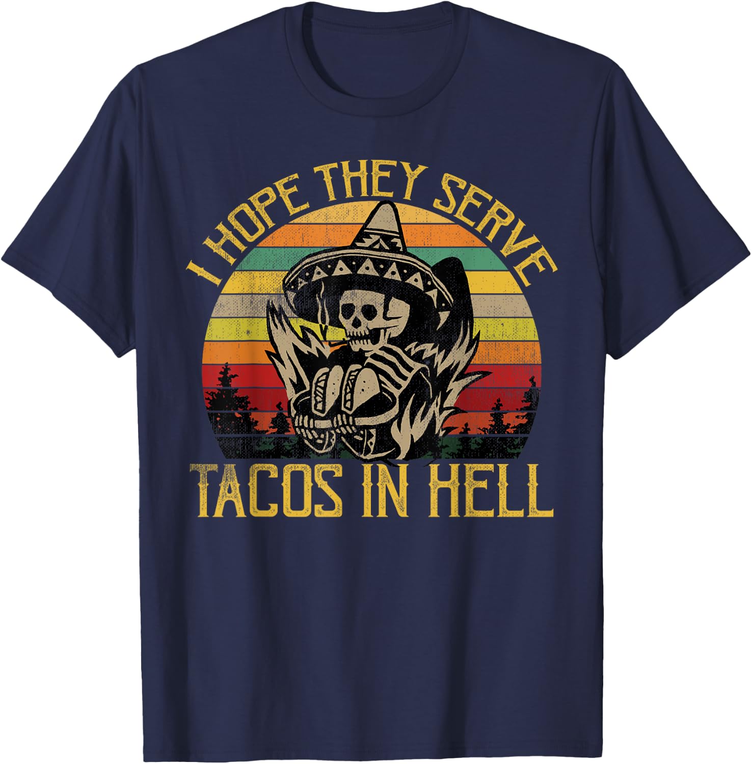 I Hope They Serve Tacos In Hell Funny Vintage Skeleton Shirt T-Shirt - T-Shirt | Navy