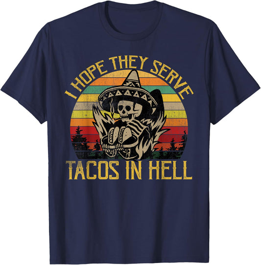 I Hope They Serve Tacos In Hell Funny Vintage Skeleton Shirt T-Shirt - T-Shirt | Navy
