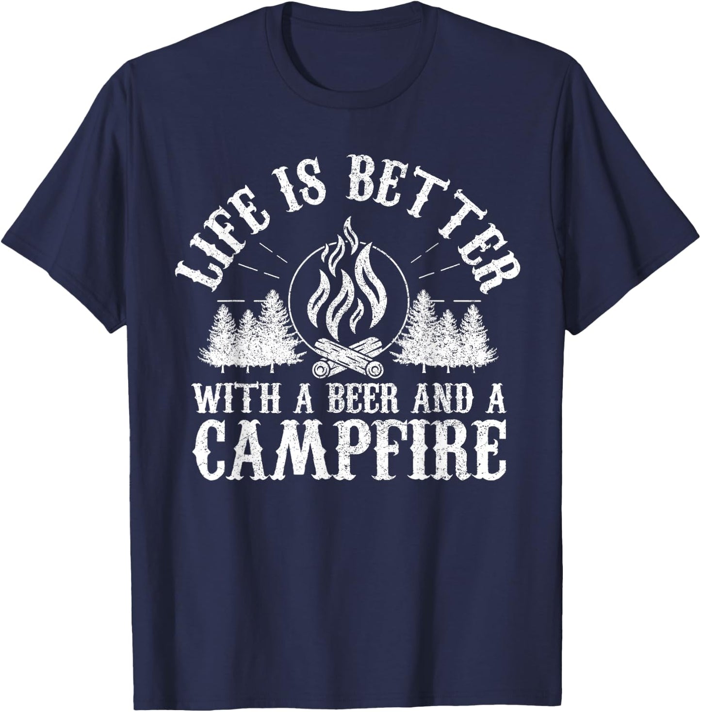 Life Is Better With A Beer And A Campfire - Camping Gift T-Shirt - T-Shirt | Navy
