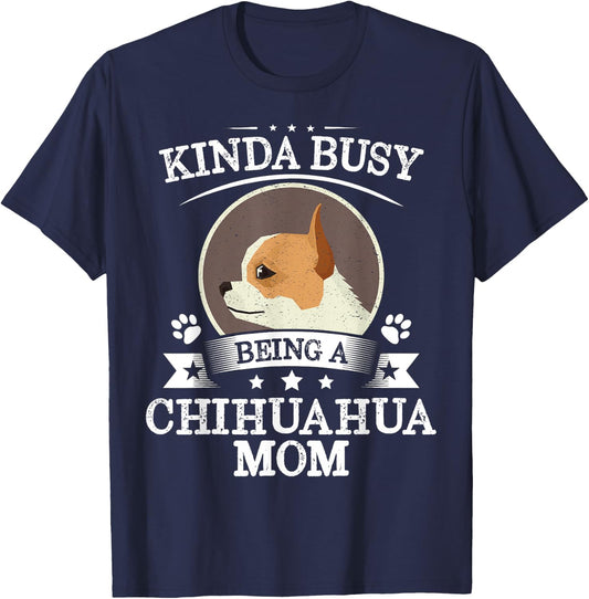 Kinda Busy Being A Chihuahua Mom Shirt Cute Thanksgiving T-Shirt - T-Shirt | Navy