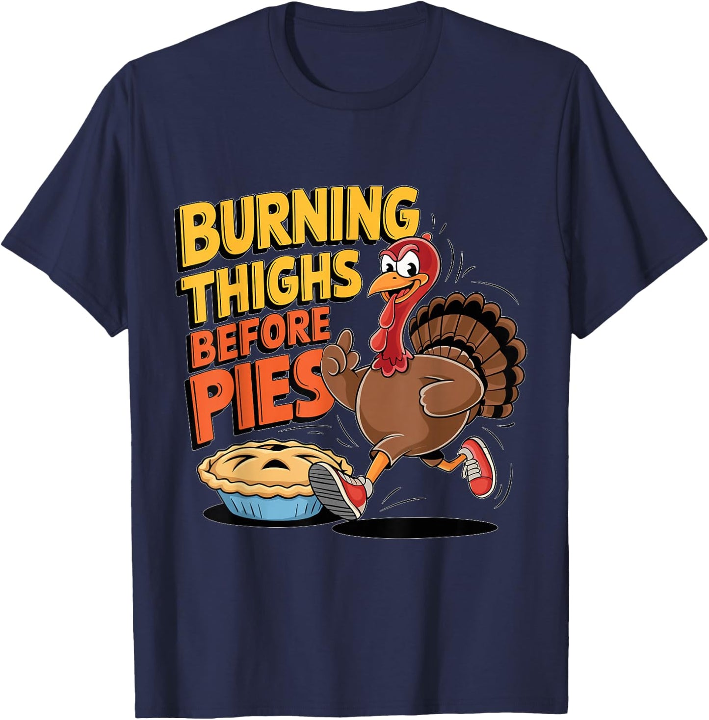 Burning Thighs Before Pies Turkey Trot Costume T-Shirt - T-Shirt | Navy