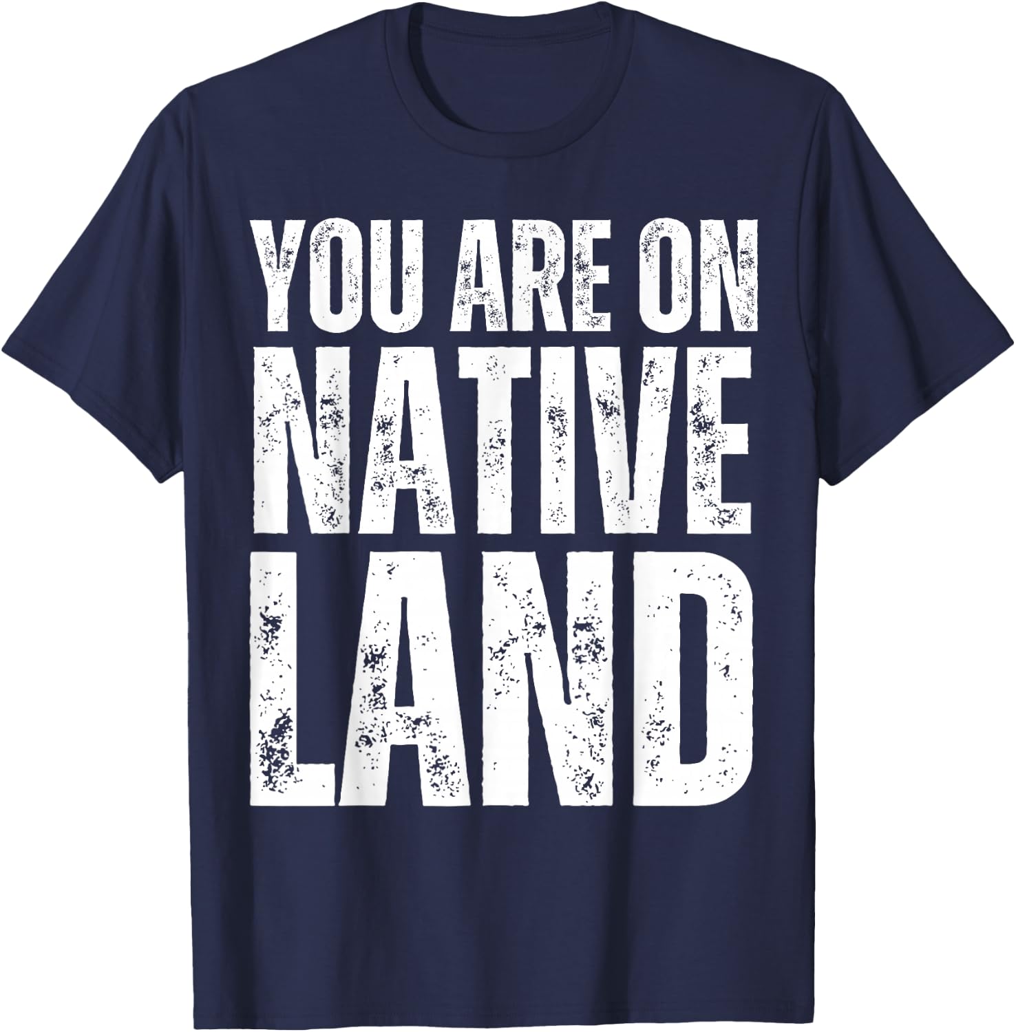Native Americans Indian You Are on Indigenous Native Land T-Shirt - T-Shirt | Navy