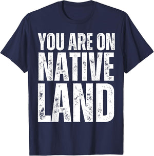 Native Americans Indian You Are on Indigenous Native Land T-Shirt - T-Shirt | Navy