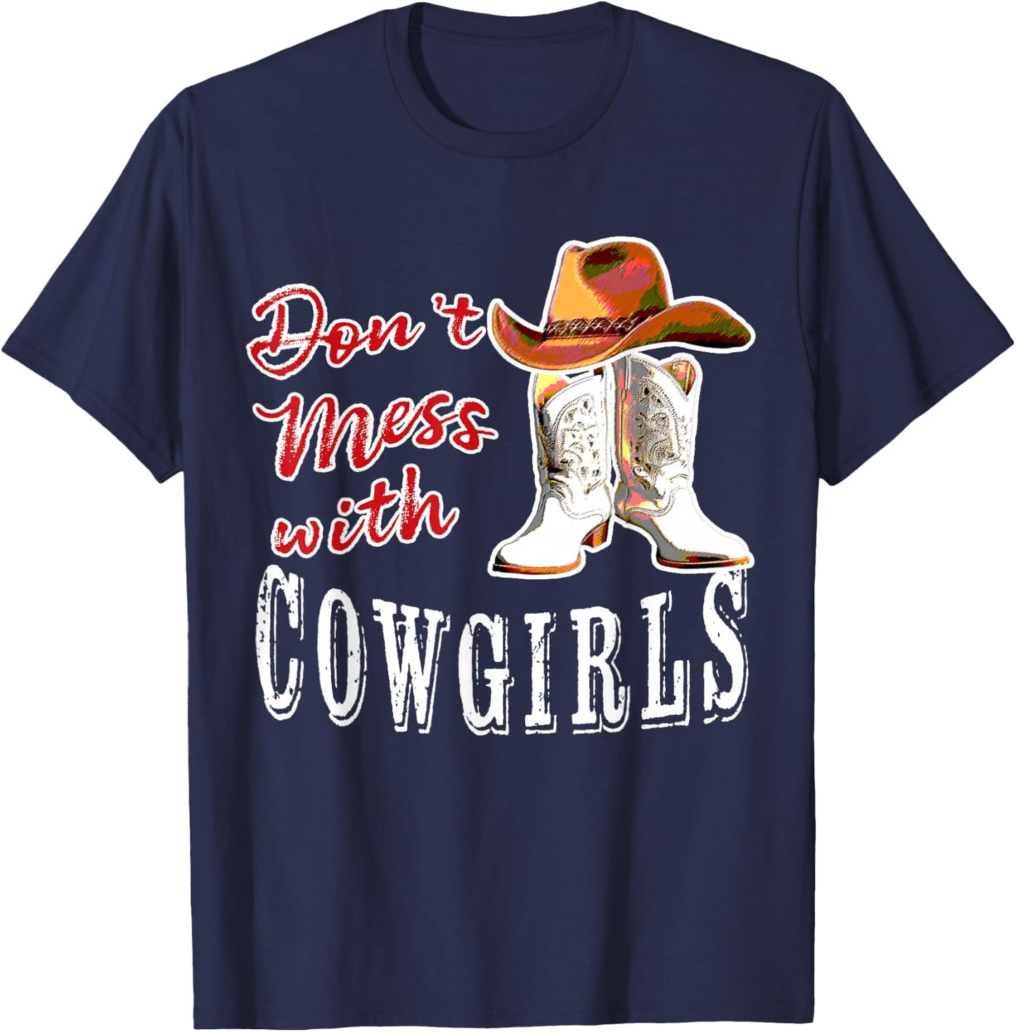Lets Go Girls Country Western Fans Don't Mess With Cowgirls T-Shirt - T-Shirt | Navy