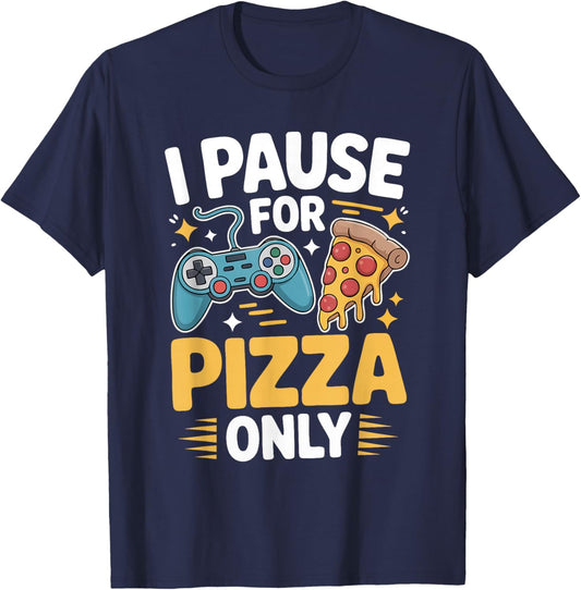 I Pause for Pizza Only Gaming Paused for Pizza Funny Gamer T-Shirt - T-Shirt | Navy